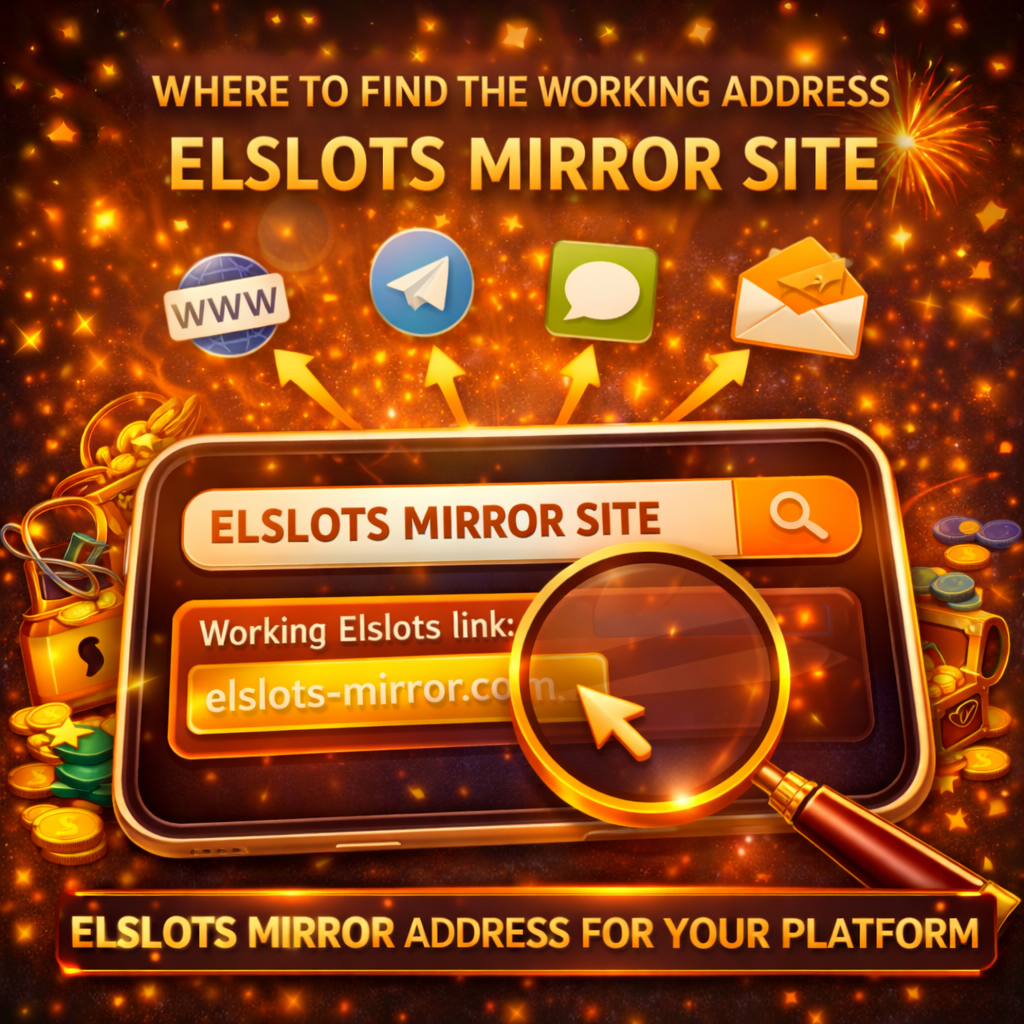 Де знайти дзеркало Elslots: безпечні джерела, перевірка адреси та як не натрапити на фішинг